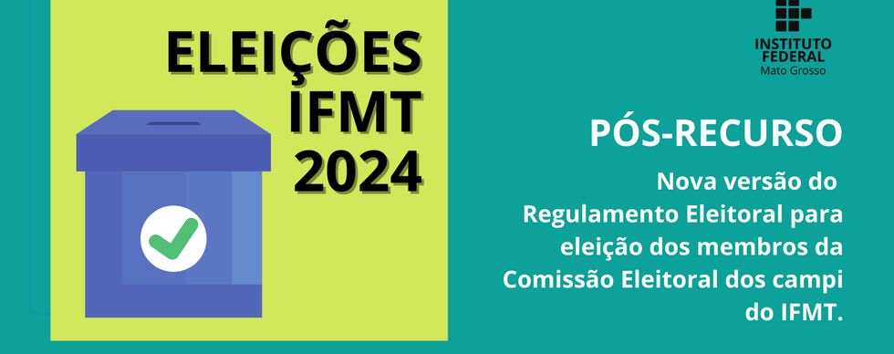 Comissão Eleitoral Preliminar divulga resposta ao recurso e versão atualizada do regulamento eleitoral para eleição dos membros da Comissão Eleitoral do IFMT