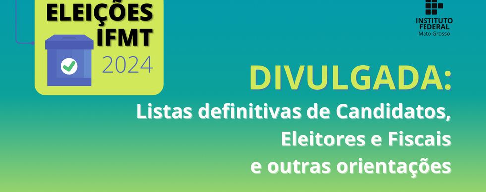 Processo Eleitoral 2024: Divulgado documentos referente a eleição das Comissões Eleitorais locais nos campi do IFMT